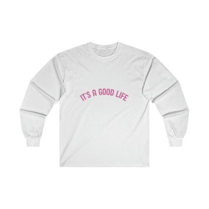 StayTrue It's A Good Life Ultra Cotton Long Sleeve Tee