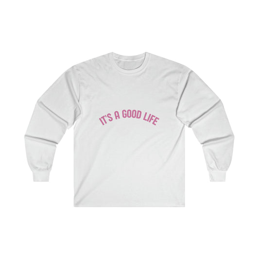 StayTrue It's A Good Life Ultra Cotton Long Sleeve Tee