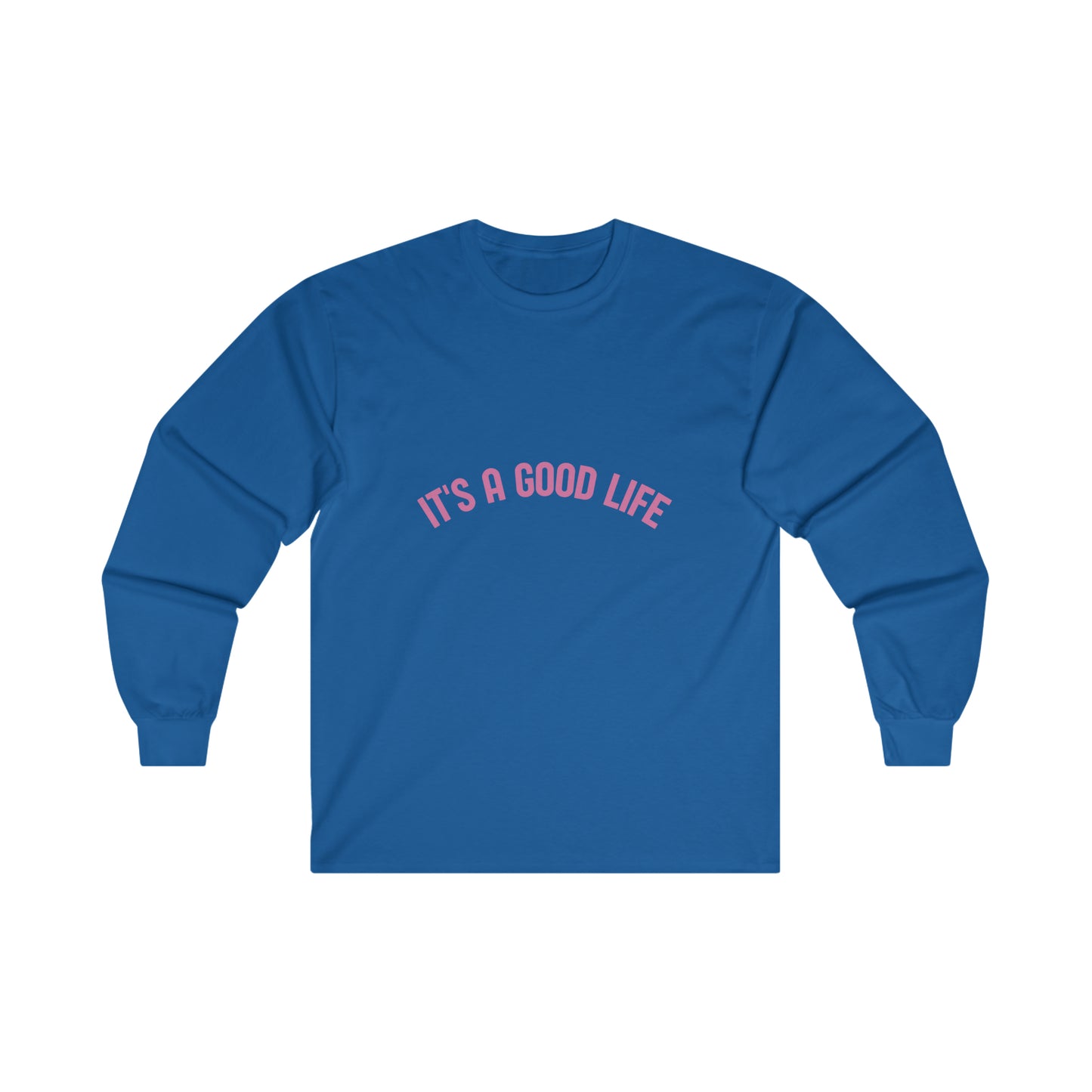 StayTrue It's A Good Life Ultra Cotton Long Sleeve Tee