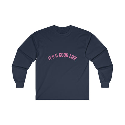 StayTrue It's A Good Life Ultra Cotton Long Sleeve Tee