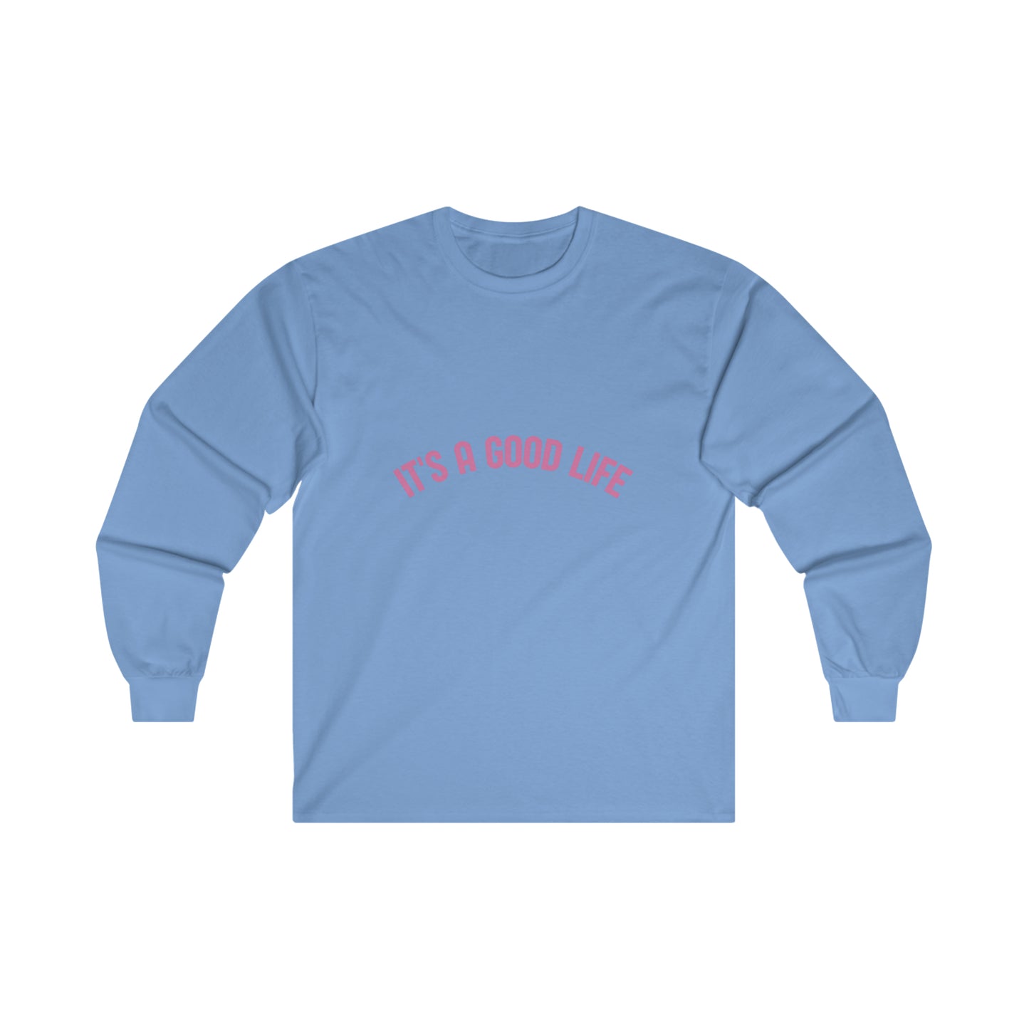 StayTrue It's A Good Life Ultra Cotton Long Sleeve Tee