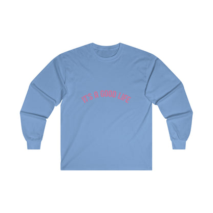 StayTrue It's A Good Life Ultra Cotton Long Sleeve Tee