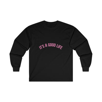 StayTrue It's A Good Life Ultra Cotton Long Sleeve Tee