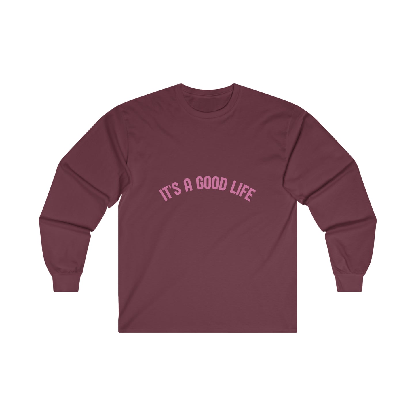 StayTrue It's A Good Life Ultra Cotton Long Sleeve Tee