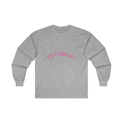 StayTrue It's A Good Life Ultra Cotton Long Sleeve Tee