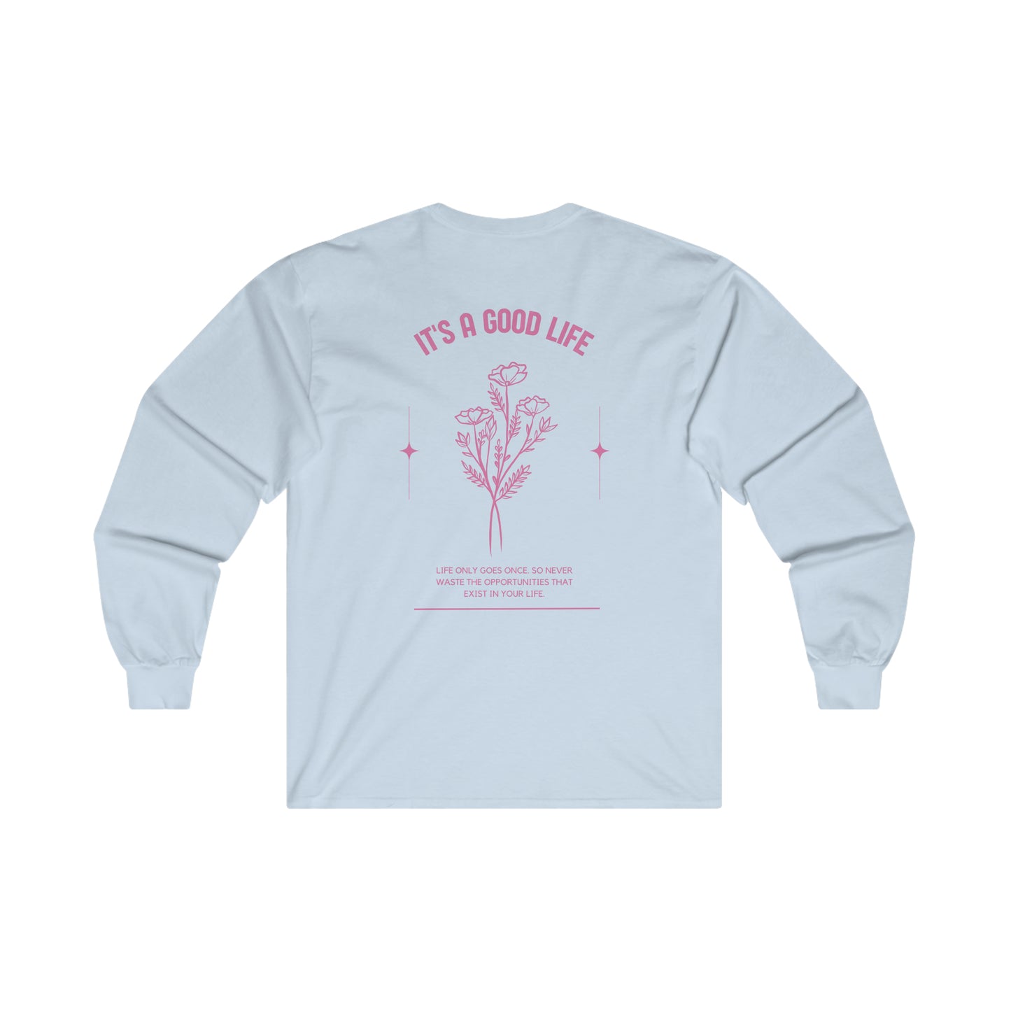 StayTrue It's A Good Life Ultra Cotton Long Sleeve Tee