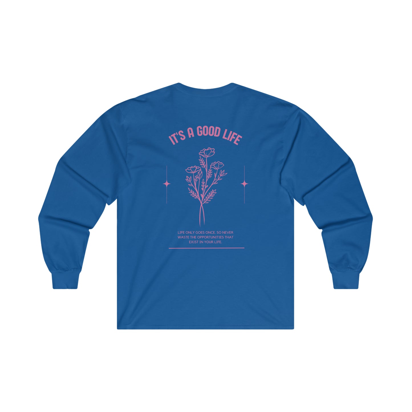 StayTrue It's A Good Life Ultra Cotton Long Sleeve Tee